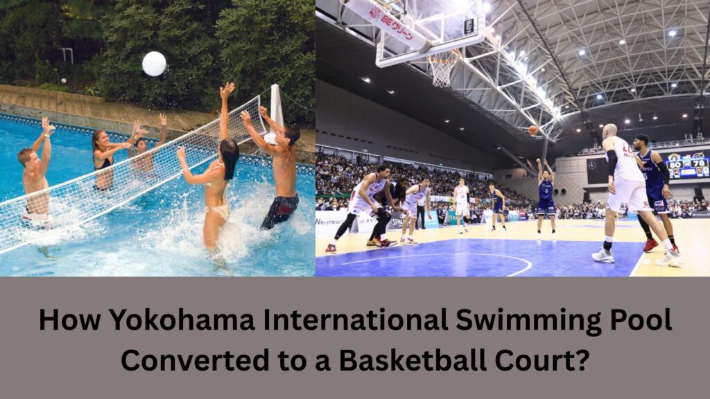 How Yokohama International Swimming Pool Converted to a Basketball Court?
