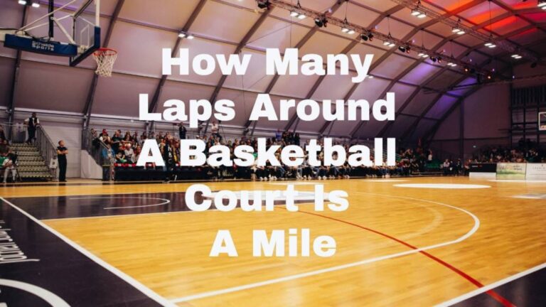 How Many Laps Around a Basketball Court Is a Mile?