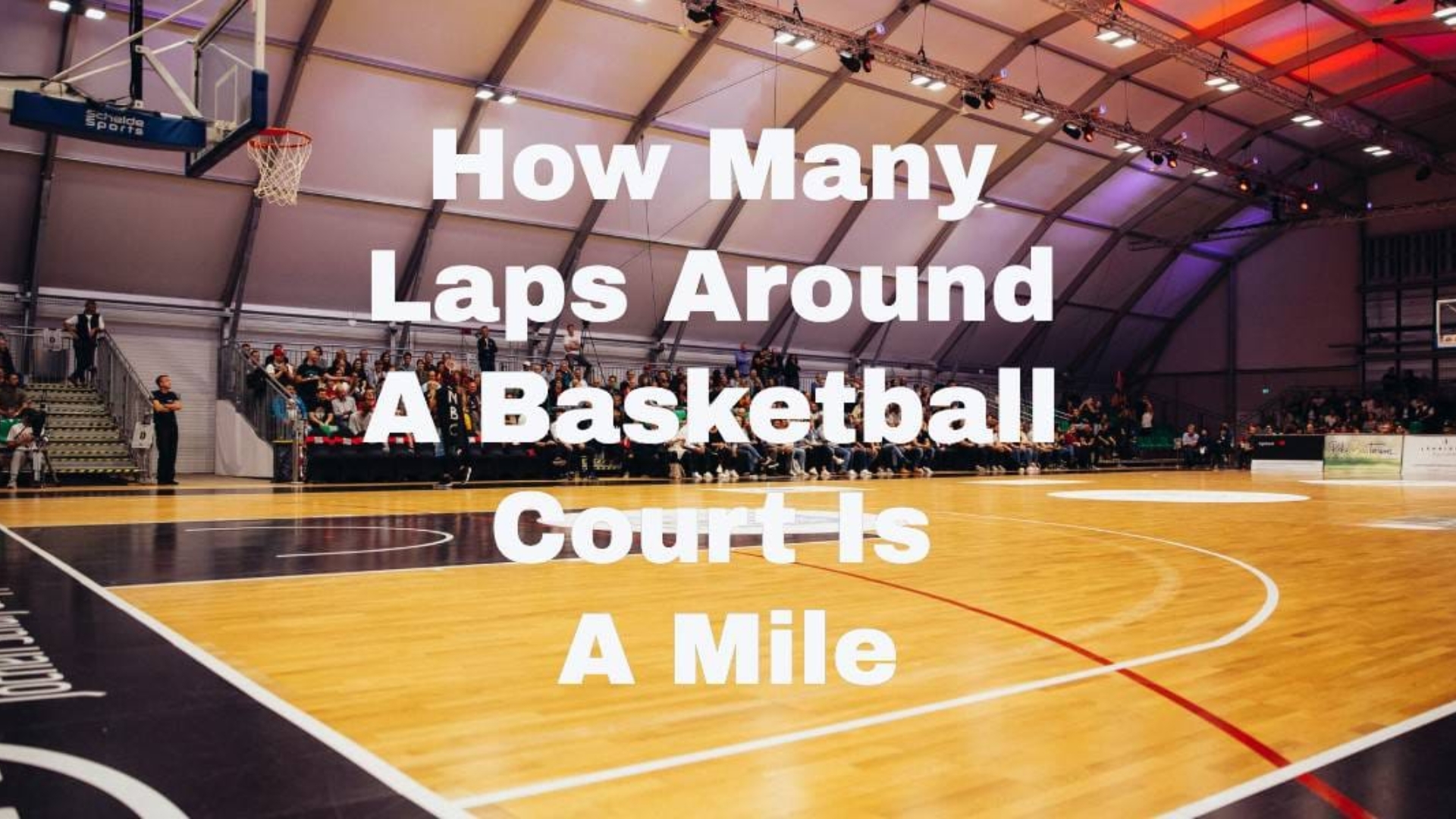 How Many Laps Around a Basketball Court Is a Mile?
