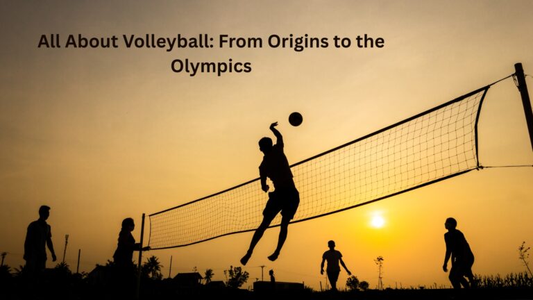 All About Volleyball: From Origins to the Olympics